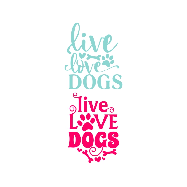 Live Love Dogs SVG Cuttable Design