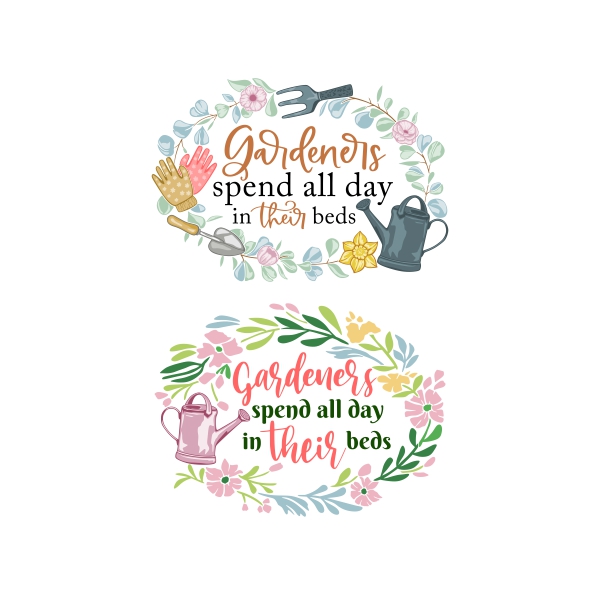 Gardeners Spend All Day in Their Beds SVG Cuttable Designs
