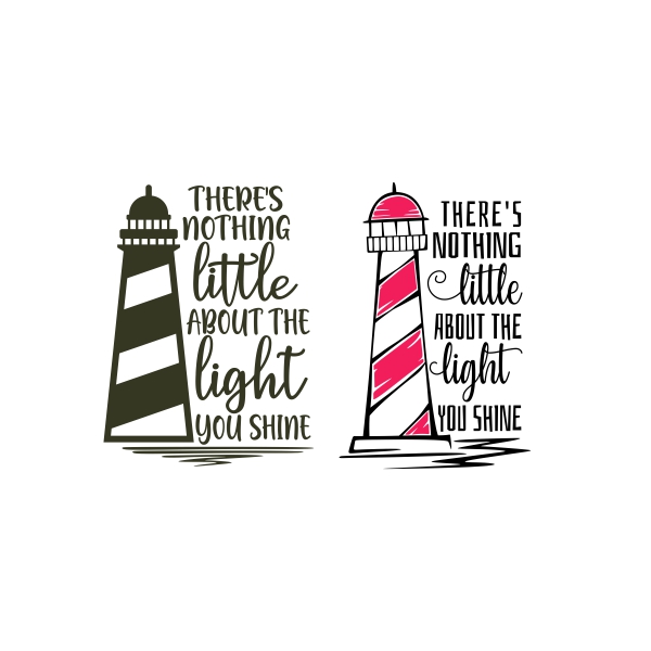There's Nothing Little about the Light You Shine Lighthouse SVG Cuttable Designs