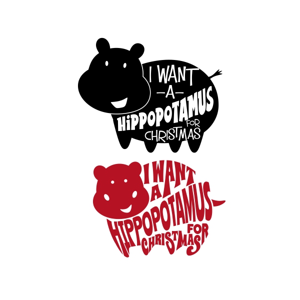 I Want a Hippopotamus for Christmas SVG Cuttable Designs