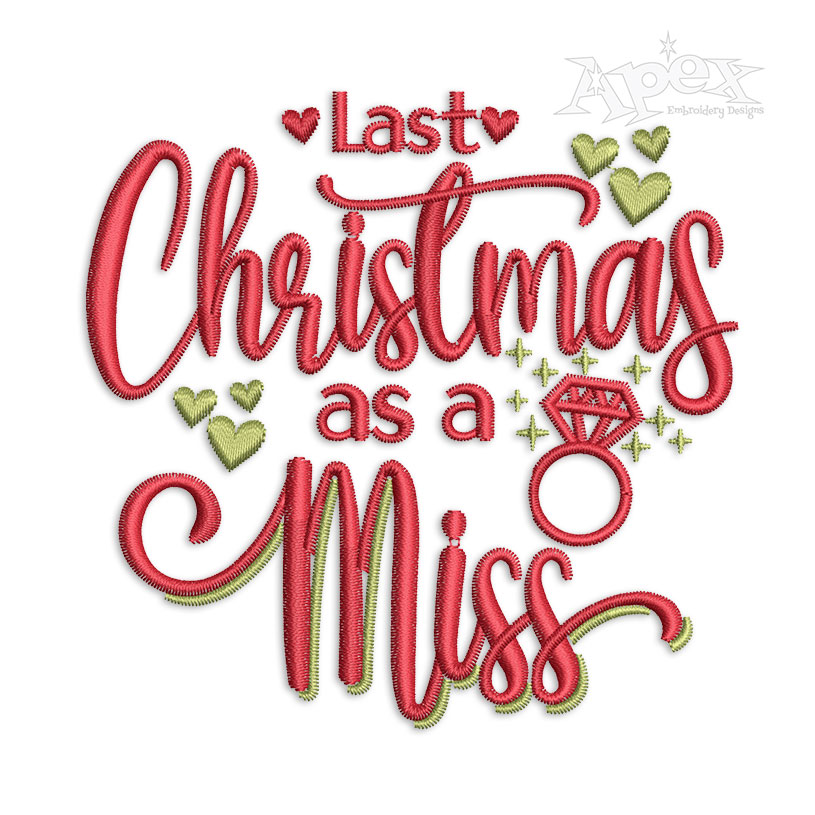 Last Christmas as a Miss Embroidery Design