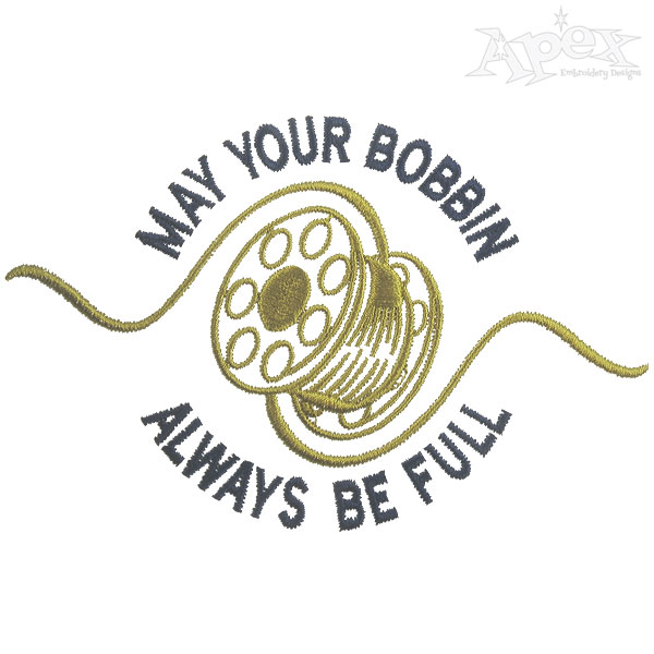 May your bobbin always be full Embroidery Design