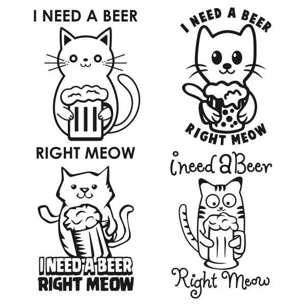 I need a beer right meow Svg Cuttable Designs