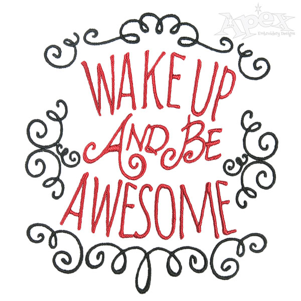 Wake Up And Be Awesome Embroidery Design