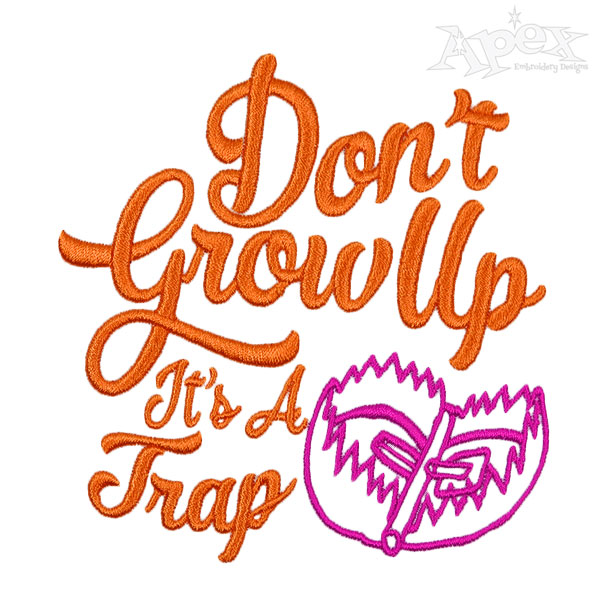 Don't Grow Up Embroidery Designs