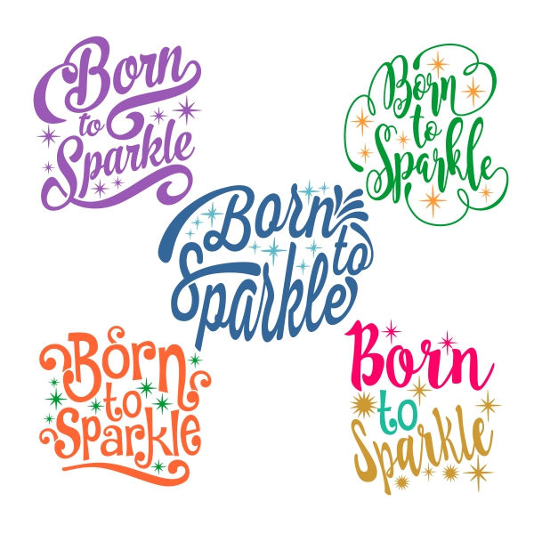 Born To Sparkle SVG Cuttable Designs