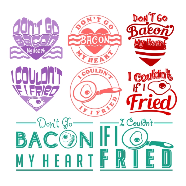 Don't Go Bacon - My Heart SVG Cuttable Designs