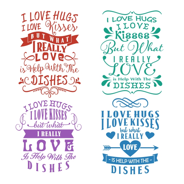 I like hugs...I like kisses...but what I love is help with the dishes 
