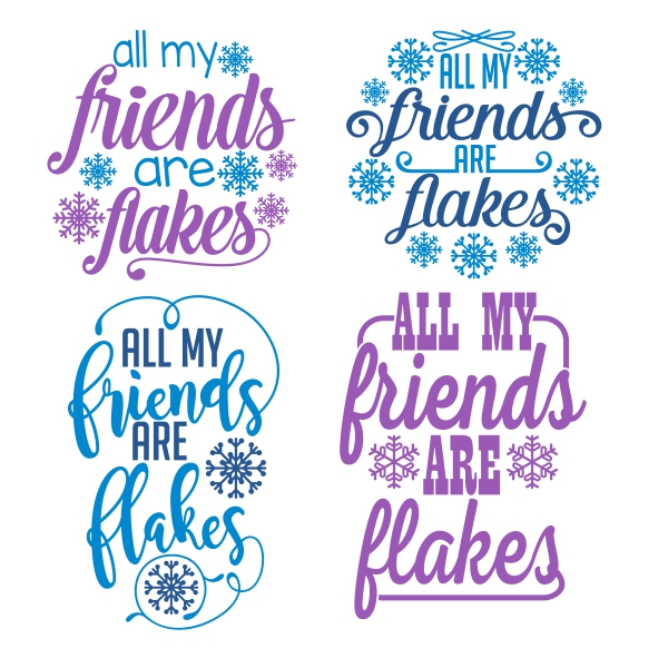 All My Friends are Flakes SVG Cuttable Designs