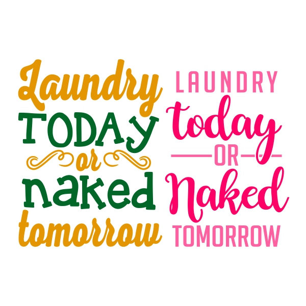 Laundry Today or Naked Tomorrow SVG Cuttable Designs
