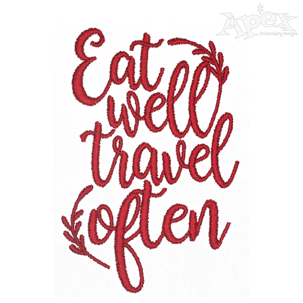 Eat Well Travel Often Embroidery Designs