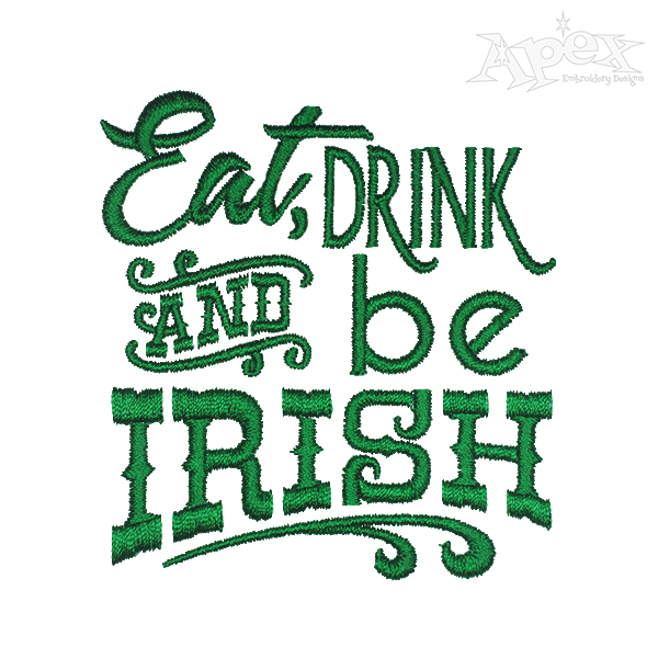 Eat Drink and Be Irish Embroidery Designs