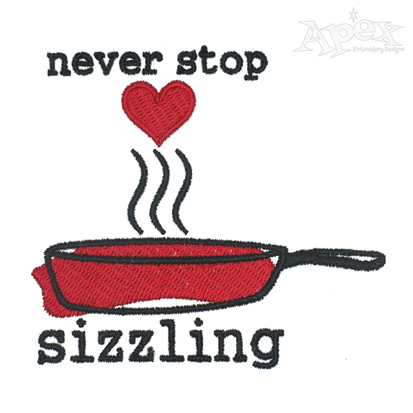 Never Stop Sizzling Embroidery Design