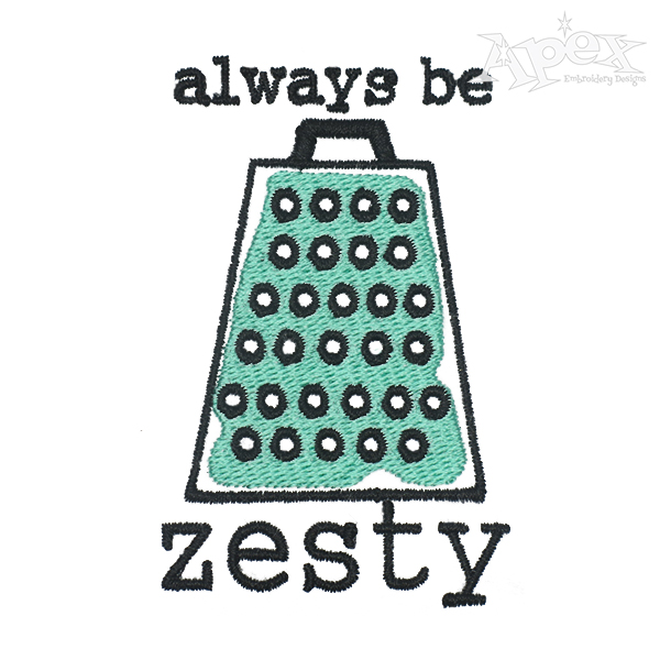 Always Be Zesty Embroidery Design