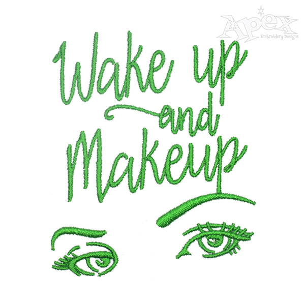 Wake Up and Makeup Embroidery Design