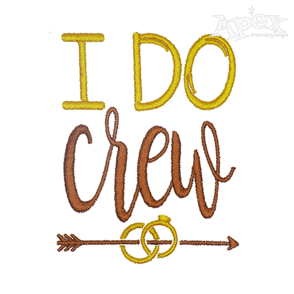 I Do Crew Embroidery Design