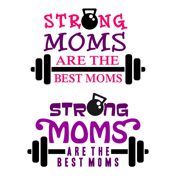 Strong Moms are the Best Moms SVG Cuttable Design