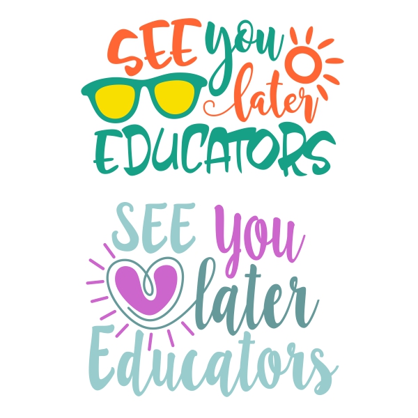 See You Later Educators SVG Cuttable Design