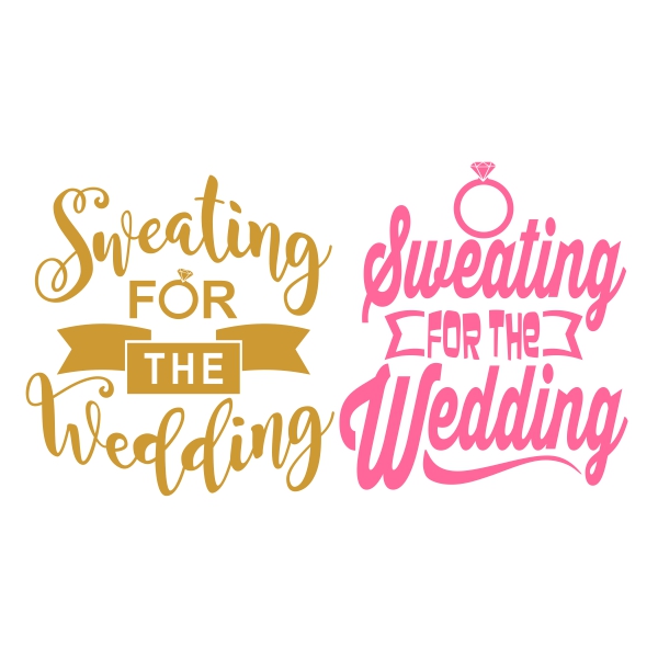 Sweating for the Wedding SVG Cuttable Design