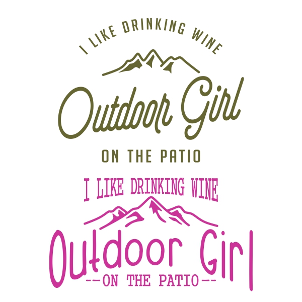 Outdoor Girl I Like Drinking Wine On The Patio Cuttable Design