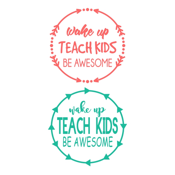 Wake Up Teach Kids Be Awesome SVG Cuttable Design