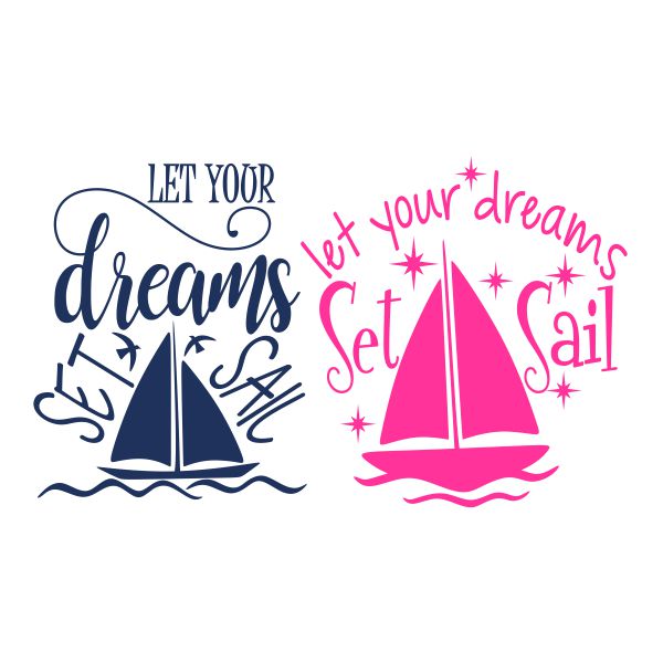 Let Your Dreams Set Sail SVG Cuttable Design
