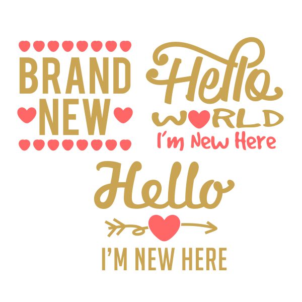 Hello Word I'm New Here - Brand New - Newborn Baby SVG Cuttable Design