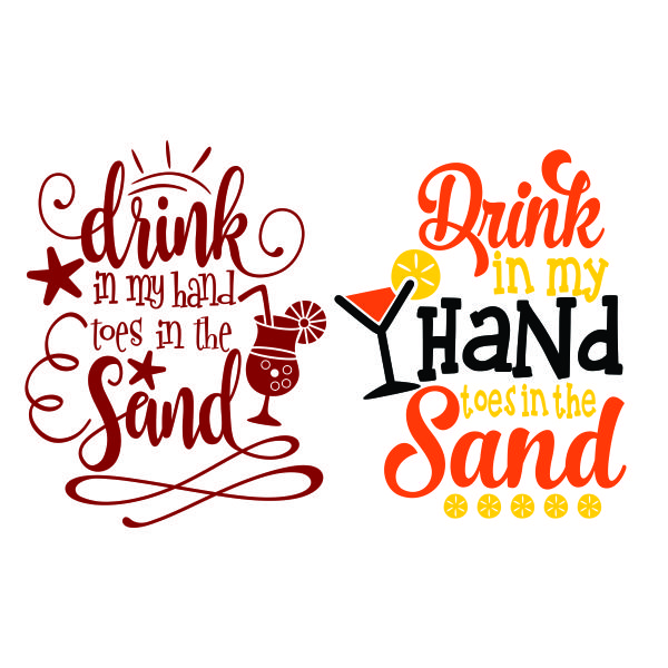 Drink In My Hand - Toes In the Sand SVG Cuttable Design