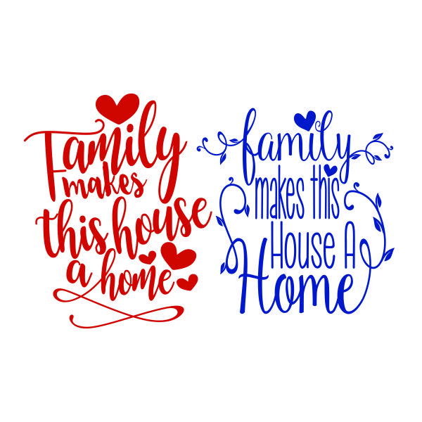 Family Makes This House A Home SVG Cuttable Design