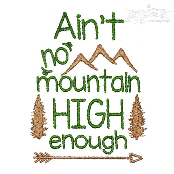 Ain't No Mountain High Enough Embroidery Design