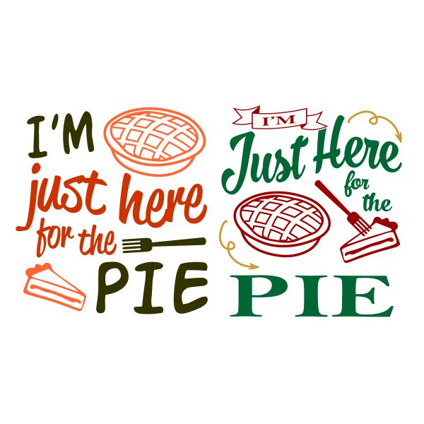 I'm Just Here for the Pie SVG Cuttable Design