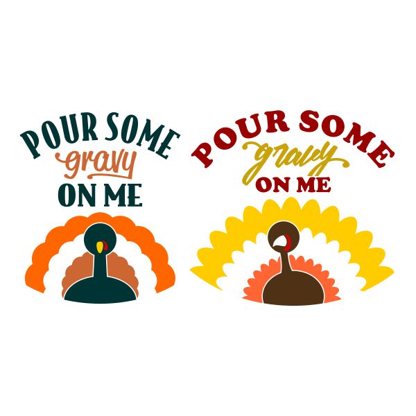 Pour Some Gravy On Me Thanksgiving Turkey SVG Cuttable Design