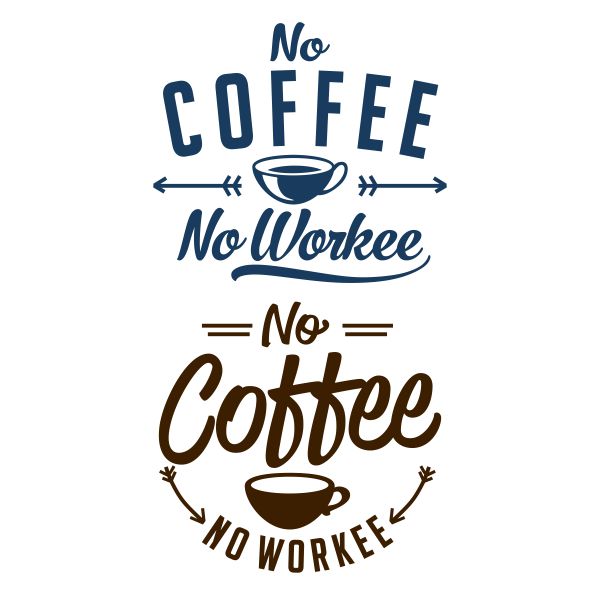 No Coffee No Workee SVG Cuttable Design