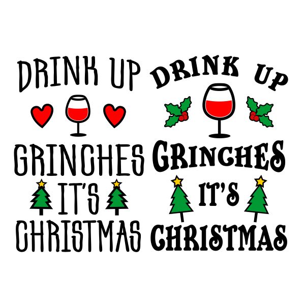 Drink Up Grinches It's Christmas SVG Cuttable Design.