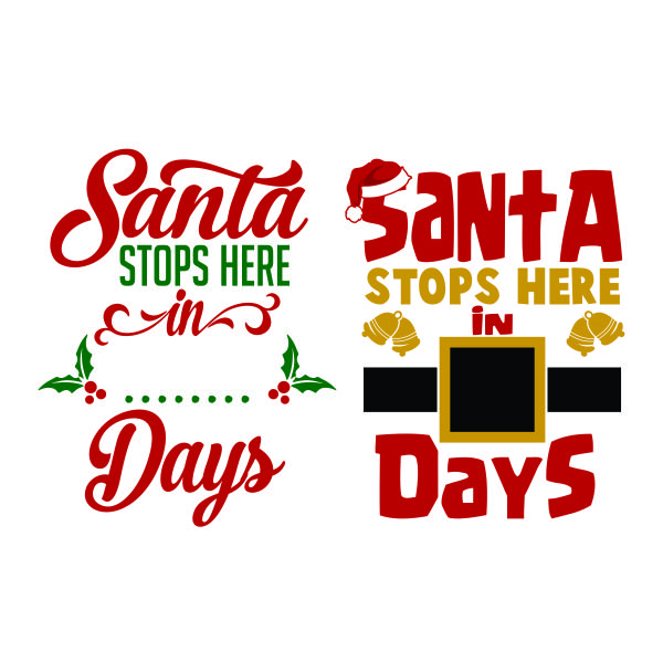 Santa Stops Here in ... Days SVG Cuttable Design