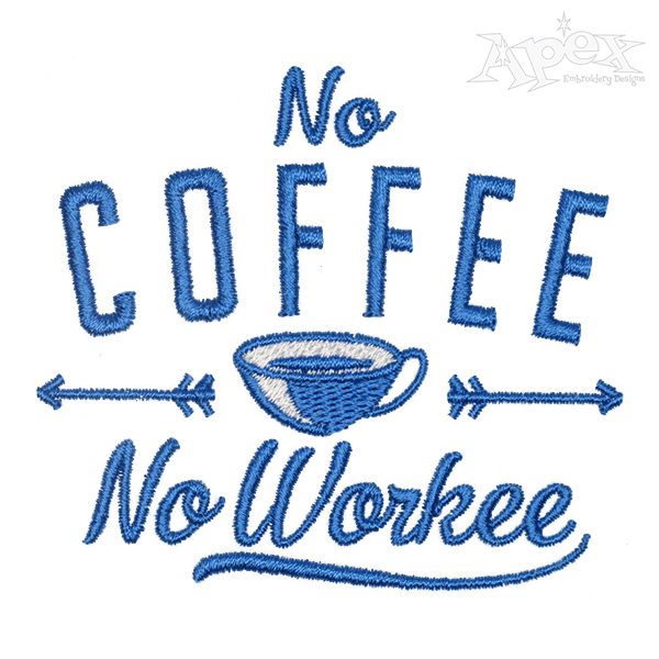 No Coffee No Workee Embroidery Design