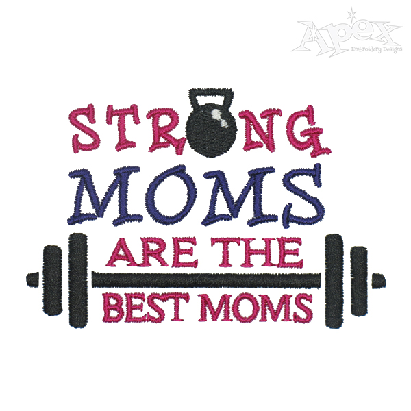 Strong Moms are the Best Moms Embroidery Design