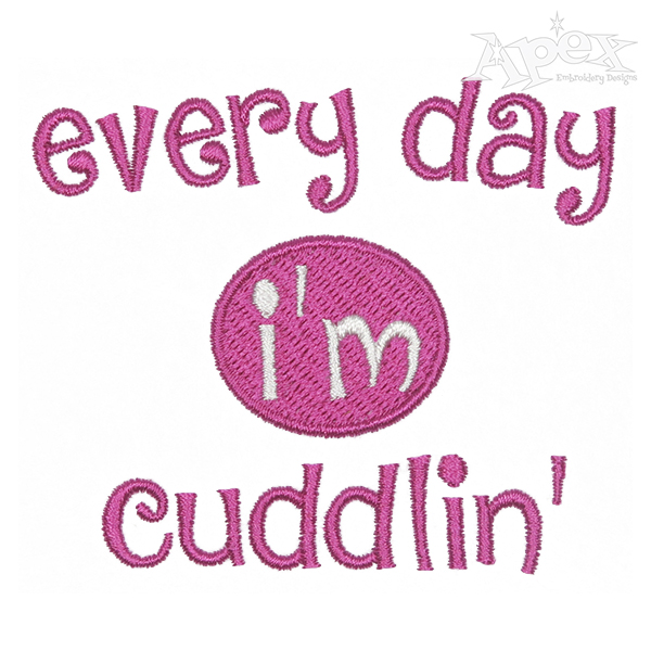 Every Day I'm Cuddlin' SVG Embroidery Design