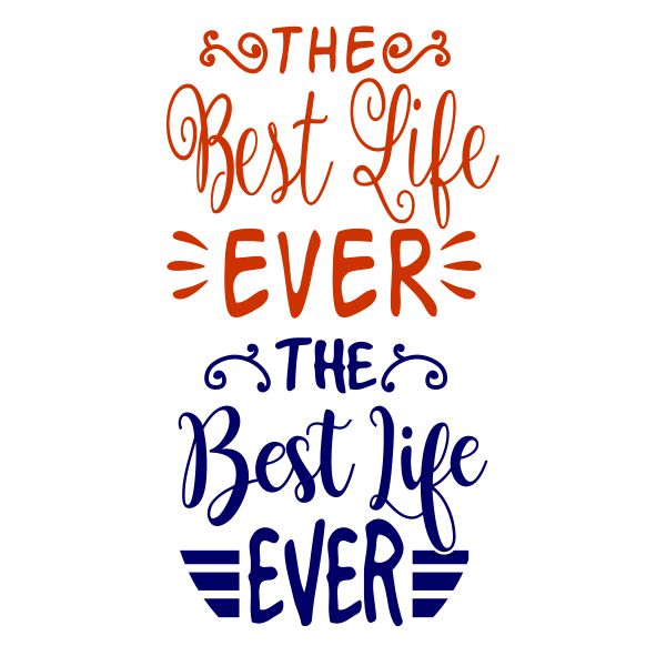 The Best Life Ever SVG Cuttable Design