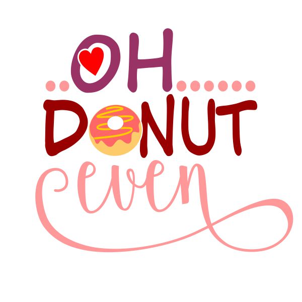 Oh Donut Even SVG Cuttable Design
