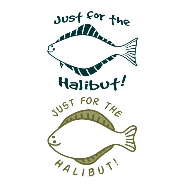 Just for the Halibut SVG Cuttable Design