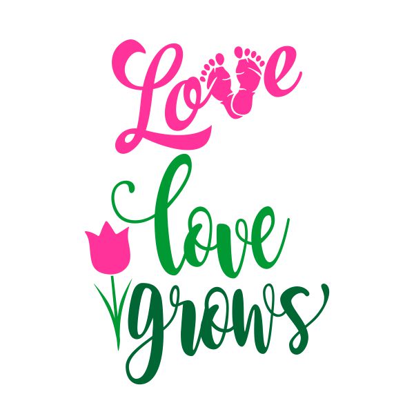 Love Grows SVG Cuttable Design