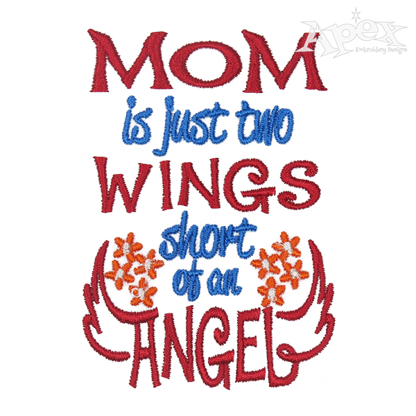 Mom is Just Two Wings Short of an Angel Embroidery Design