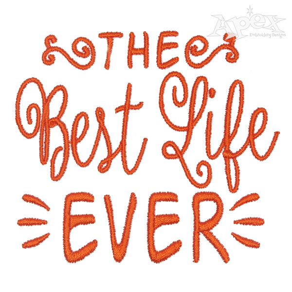 The Best Life Ever Embroidery Design
