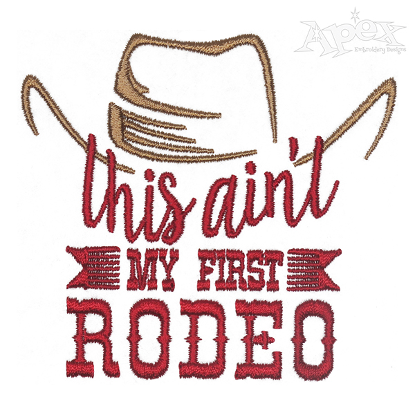 This Aint' My First Rodeo Embroidery Design