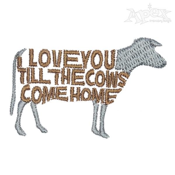I Love You Till Cows Come Home Embroidery Design