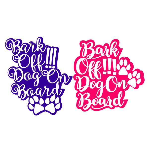 Bark Off!!! Dog On Board SVG Cuttable Design