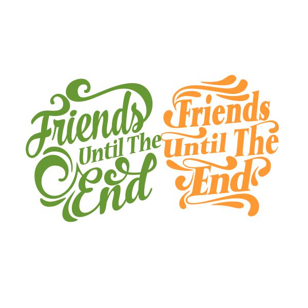 Friends until the End SVG Cuttable Design