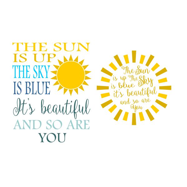 The Sun Is Up The Sky Is Blue It's Beautiful and So You Are SVG Cuttable Design