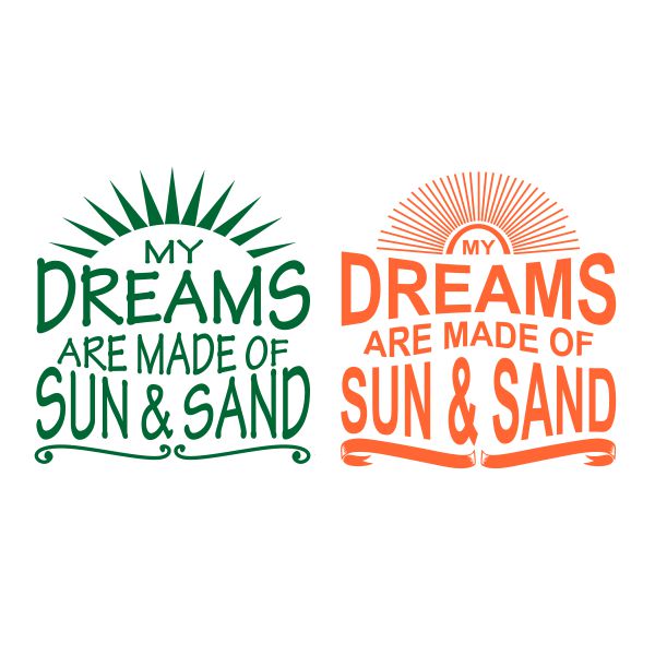 My Dreams are Made of Sun & Sand SVG Cuttable Design